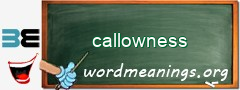 WordMeaning blackboard for callowness